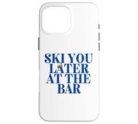 Custodia per iPhone 16 Pro Max SKI YOU LATER AT THE BAR X The Ski Club skiers. BACKPRINT