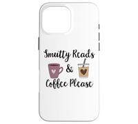 Custodia per iPhone 16 Pro Max Smutty Reads & Coffee Please I Like Books Spicy & Coffee Icy