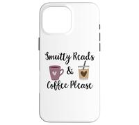 Custodia per iPhone 16 Pro Max Smutty Reads & Coffee Please I Like Books Spicy & Coffee Icy