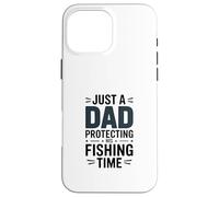 Custodia per iPhone 16 Pro Max Solo un papà proteggere il suo tempo di pesca Padre Angler