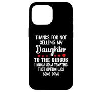 Custodia per iPhone 16 Pro Max Son in Law Thanks for Not Selling My Daughter to the Circus