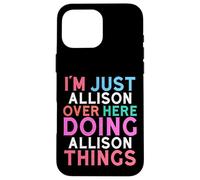 Custodia per iPhone 16 Pro Max Sono solo Allison qui a fare il nome di Allison Things