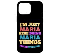 Custodia per iPhone 16 Pro Max Sono solo Maria che fa Maria Cose Sei il benvenuto