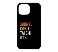 Custodia per iPhone 16 Pro Max Sorry Can't Tai Chi Bye Camicie Divertente Tai Chi Amanti