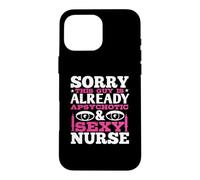 Custodia per iPhone 16 Pro Max Sorry This Guy Is Alredy And Sexy Nurse Funny Nursing Nurses