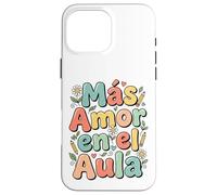 Custodia per iPhone 16 Pro Max Spagnolo Inspirational More Loves Mas Amor En El Aula