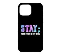 Custodia per iPhone 16 Pro Max Stay Your Story Is Not Over Suicide Awareness