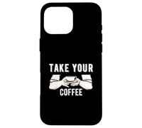 Custodia per iPhone 16 Pro Max Take Your Coffee Cafeine Baristas Funny Coffee Lover