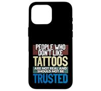 Custodia per iPhone 16 Pro Max Tatuato Persone A Che Non Piacciono I Tatuaggi Non Vero
