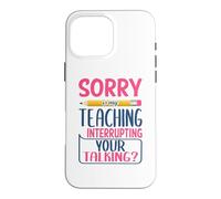 Custodia per iPhone 16 Pro Max Teacher Sorry Is My Teaching Funny School Teachers