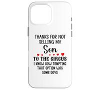 Custodia per iPhone 16 Pro Max Thanks for Not Selling My Son to the Circus Daughter-in-Law