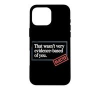 Custodia per iPhone 16 Pro Max That Wasn't Very Evidence-Based Of You Scienza Medico Nerd