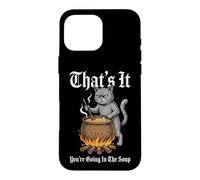 Custodia per iPhone 16 Pro Max That's It (You're Going In The Soup) - Divertente gatto medievale