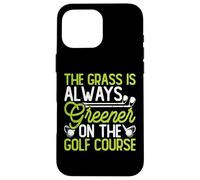 Custodia per iPhone 16 Pro Max The Grass Is Always Greener On The Golf Course