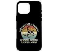 Custodia per iPhone 16 Pro Max The Universe Is Made Of Protons Neutrons Electron and Morons