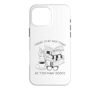 Custodia per iPhone 16 Pro Max There Is No Such Thing As Too Many Books Womens Reading