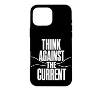 Custodia per iPhone 16 Pro Max THINK AGAINST THE CURRENT Pensiero Libero Controcorrente