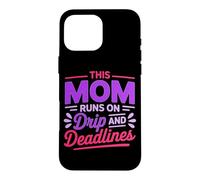 Custodia per iPhone 16 Pro Max THIS MOM RUNS ON DRIP AND DEADLINES