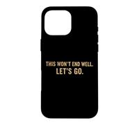 Custodia per iPhone 16 Pro Max This Won't End Well Let's Go Funny Citazione