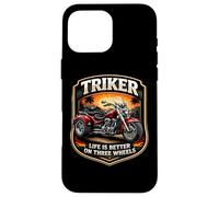 Custodia per iPhone 16 Pro Max Triker Life Is Better On Tre Ruote Motociclista Proprietario