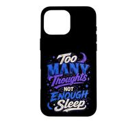 Custodia per iPhone 16 Pro Max Troppi Pensieri Non Abbastanza Sonno Design