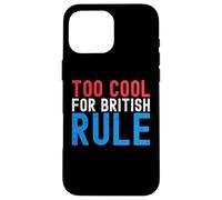 Custodia per iPhone 16 Pro Max Troppo cool per il dominio britannico divertente 4 luglio 4 luglio