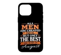 Custodia per iPhone 16 Pro Max Tutti gli uomini creati uguali The Best Are born in August Birthday