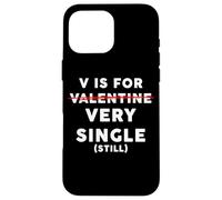 Custodia per iPhone 16 Pro Max V is for Very Single (Still) - Funny Anti-Valentine's Quote