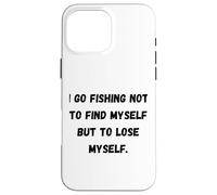 Custodia per iPhone 16 Pro Max Vado a pescare non per ritrovarmi, ma per perdermi.