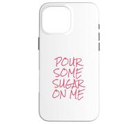 Custodia per iPhone 16 Pro Max Versa un po 'di zucchero su di me