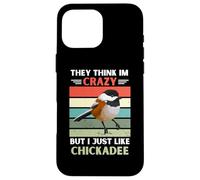 Custodia per iPhone 16 Pro Max Vintage Pensano Im Pazzo Ma Mi Piace Proprio Come Chickadee Lover
