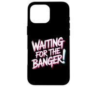 Custodia per iPhone 16 Pro Max WAITING FOR THE BANGER