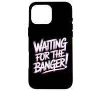 Custodia per iPhone 16 Pro Max WAITING FOR THE BANGER