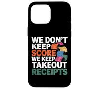 Custodia per iPhone 16 Pro Max WE DON'T KEEP SCORE WE KEEP TAKEOUT RECEIPTS
