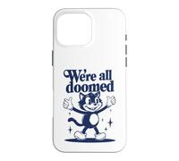 Custodia per iPhone 16 Pro Max We're All Doomed Retro Cat - Divertente regalo sarcastico umoristico
