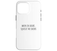 Custodia per iPhone 16 Pro Max When In Doubt, Squeeze the Cheeks Exercise Humor Design