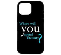 Custodia per iPhone 16 Pro Max Where Will You Spend Eternity? Christian & Pastor Evangelism