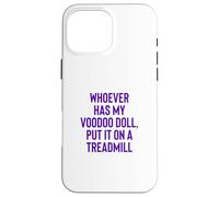 Custodia per iPhone 16 Pro Max Whoever Has My Voodoo Doll, Put It On A Treadmill Exercise