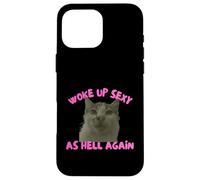 Custodia per iPhone 16 Pro Max Woke Up Sexy As Hell Again Funny Cat Meme Sarcastic