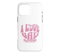 Custodia per iPhone 16 Pro Max Womens I Love Bad Choices Ironic Heart