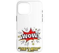 Custodia per iPhone 16 Pro Max Wow That's What She Funny Quote