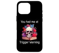 Custodia per iPhone 16 Pro Max You Had Me at Trigger Warning Dark Romance Trigger Warnings