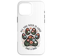 Custodia per iPhone 16 Pro Max You Need Is Love And A Dog Floral Design per gli amanti degli animali domestici