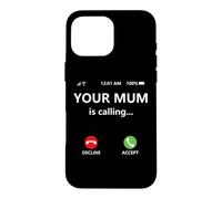 Custodia per iPhone 16 Pro Max Your Mum is Calling Mom Joke for Kids Boys Girl Dad Call Mom