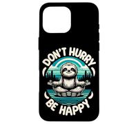 Custodia per iPhone 16 Pro Max Zen Sloth Meditation Mantra Don't Hurry Be Happy