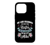 Custodia per iPhone 16 Pro Me And Grandma Are More Than Besties, She Is My Alibi