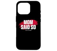 Custodia per iPhone 16 Pro Mom's Favorite Funny Mother's Day, Mom Said so