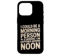 Custodia per iPhone 16 Pro Morning Person If Noon Was Morning -