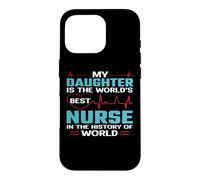 Custodia per iPhone 16 Pro My Daughter Is The Worlds Best Nurse Nursing Nurses