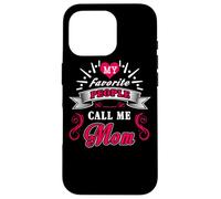 Custodia per iPhone 16 Pro My Favorite People Call Me Mom For Mothers Day